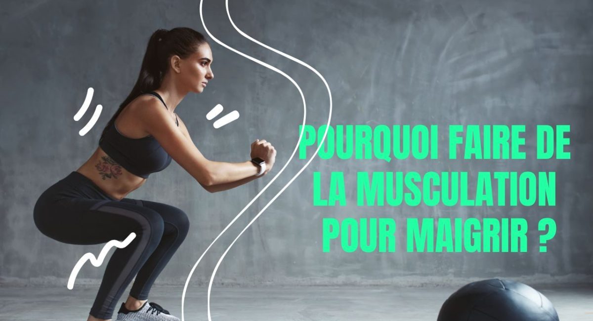 pourquoi faire de la musculation pour maigrir